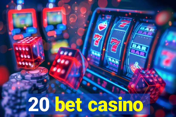 20 bet casino